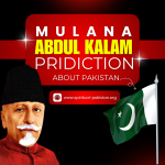Maulana Abul Kalam Azad Prophetic Vision : Predictions on Pakistan Future